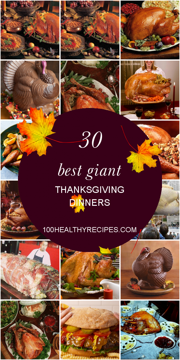 30 Best Giant Thanksgiving Dinners Best Diet and Healthy Recipes Ever